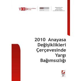 2010 ANAYASA DEĞİŞİKLİKLERİ ÇERÇEVESİNDE YARGI BAĞIMSIZLIĞI - BAHRI ÖZTÜRK;FIKRET İLKİZ;ÜMİT KOCASAKAL