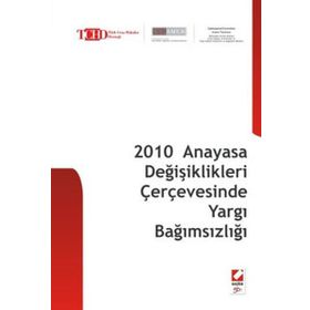 2010 ANAYASA DEĞİŞİKLİKLERİ ÇERÇEVESİNDE YARGI BAĞIMSIZLIĞI - BAHRI ÖZTÜRK;FIKRET İLKİZ;ÜMİT KOCASAKAL