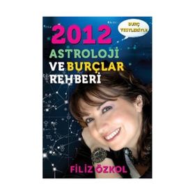 2012 ASTROLOJI VE BURÇLAR REHBERI - FILIZ ÖZKOL