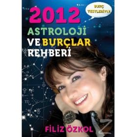 2012 ASTROLOJI VE BURÇLAR REHBERI - FILIZ ÖZKOL