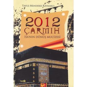 2012 ÇARMIH / İSA'NIN DÖNÜŞ MUCIZESI - YAVUZ MENDERES KAYMAKÇI