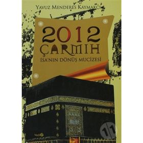 2012 ÇARMIH / İSA'NIN DÖNÜŞ MUCIZESI - YAVUZ MENDERES KAYMAKÇI