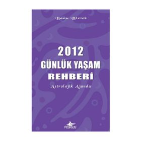 2012 GÜNLÜK YAŞAM REHBERI - BANU BIRTEK