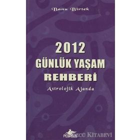 2012 GÜNLÜK YAŞAM REHBERI - BANU BIRTEK