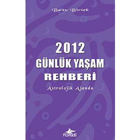 2012 GÜNLÜK YAŞAM REHBERI - BANU BIRTEK