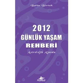 2012 GÜNLÜK YAŞAM REHBERI - BANU BIRTEK