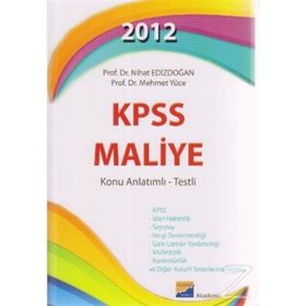 2012 KPSS MALIYE KONU ANLATIMLI - TESTLI - NIHAT EDİZDOĞAN;MEHMET YÜCE