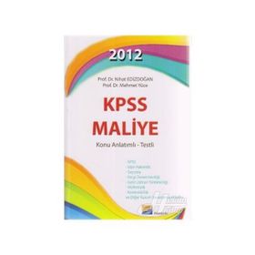 2012 KPSS MALIYE KONU ANLATIMLI - TESTLI - NIHAT EDİZDOĞAN;MEHMET YÜCE