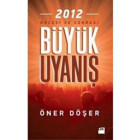 2012 ÖNCESİ VE SONRASI BÜYÜK UYANIŞ - ÖNER DÖŞER