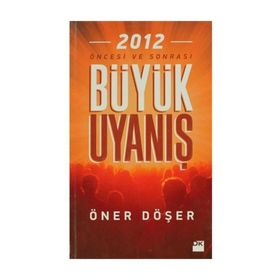 2012 ÖNCESİ VE SONRASI BÜYÜK UYANIŞ - ÖNER DÖŞER