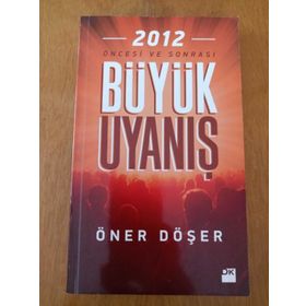 2012 ÖNCESİ VE SONRASI BÜYÜK UYANIŞ - ÖNER DÖŞER