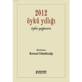 2012 Öykü Yıllığı Öykü Yağmuru - Kemal Gündüzalp