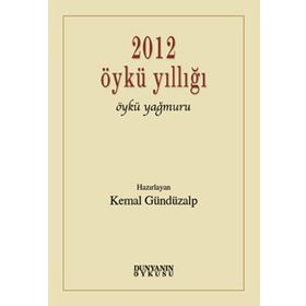 2012 Öykü Yıllığı Öykü Yağmuru - Kemal Gündüzalp