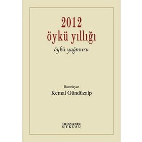 2012 Öykü Yıllığı Öykü Yağmuru - Kemal Gündüzalp