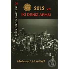 2012 ve İki Deniz Arası - Mehmed Alagaş