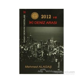 2012 ve İki Deniz Arası - Mehmed Alagaş