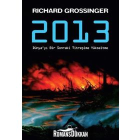2013 DÜNYA'YI BIR SONRAKI TİTREŞİME YÜKSELTME - RICHARD GROSSINGER