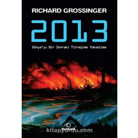 2013 DÜNYA'YI BIR SONRAKI TİTREŞİME YÜKSELTME - RICHARD GROSSINGER