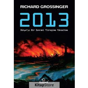 2013 DÜNYA'YI BIR SONRAKI TİTREŞİME YÜKSELTME - RICHARD GROSSINGER
