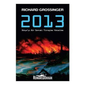 2013 DÜNYA'YI BIR SONRAKI TİTREŞİME YÜKSELTME - RICHARD GROSSINGER