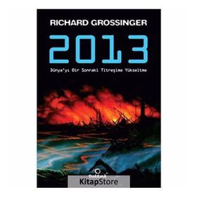 2013 DÜNYA'YI BIR SONRAKI TİTREŞİME YÜKSELTME - RICHARD GROSSINGER