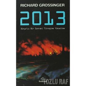 2013 DÜNYA'YI BIR SONRAKI TİTREŞİME YÜKSELTME - RICHARD GROSSINGER