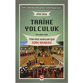 2016 KPSS Tarihe Yolculuk - Tüm Adaylar İçin Soru Bankası - Emrullah Çelik