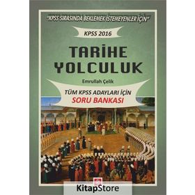 2016 KPSS Tarihe Yolculuk - Tüm Adaylar İçin Soru Bankası - Emrullah Çelik