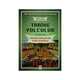 2016 KPSS Tarihe Yolculuk - Tüm Adaylar İçin Soru Bankası - Emrullah Çelik