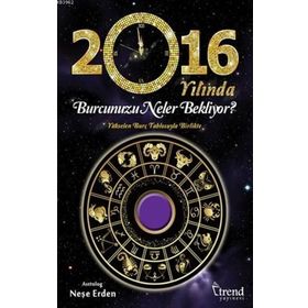 2016 Yılında Burcunuzu Neler Bekliyor - astrolog nese erden