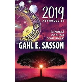 2018 Astrolojisi - Köpeğin ve Usta’nın Yılı ve 2019 Astrolojisi İçindeki Çocugu Doğurmak - Gahl Eden Sasson