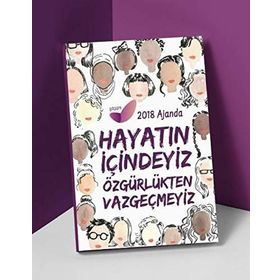2018 Kadın Ajandası - Hayatın İçindeyiz Özgürlükten Vazgeçmeyiz - kollektif
