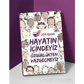 2018 Kadın Ajandası - Hayatın İçindeyiz Özgürlükten Vazgeçmeyiz - kollektif