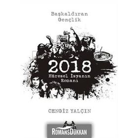 2018: KÜRESEL İSYANIN ROMANI - CENGIZ YALÇIN