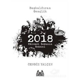 2018: KÜRESEL İSYANIN ROMANI - CENGIZ YALÇIN