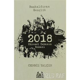 2018: KÜRESEL İSYANIN ROMANI - CENGIZ YALÇIN