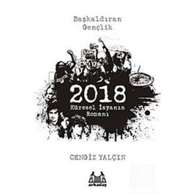 2018: KÜRESEL İSYANIN ROMANI - CENGIZ YALÇIN