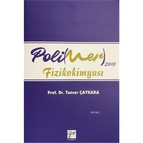2018 Polimer Fizikokimyası - Tuncer Çaykara