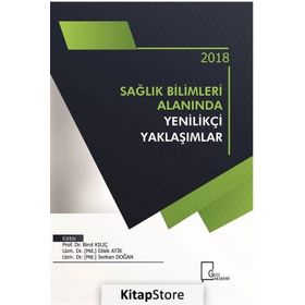 2018 Sağlık Bilimleri Alanında Yenilikçi Yaklaşımlar - Kolektif