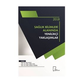 2018 Sağlık Bilimleri Alanında Yenilikçi Yaklaşımlar - Kolektif