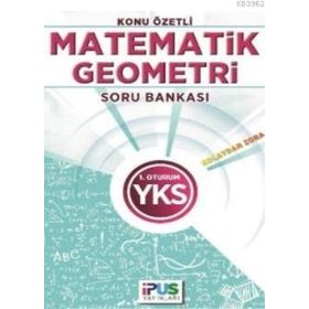 2018 YKS 1. Oturum Matematik-Geometri Konu Özetli Soru Bankası - İpus Komisyon