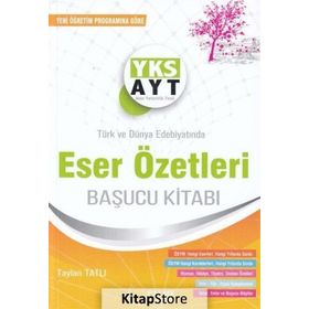 2018 YKS Türk ve Dünya Edebiyatında Eser Özetleri Başucu Kitabı - Taylan Tatlı