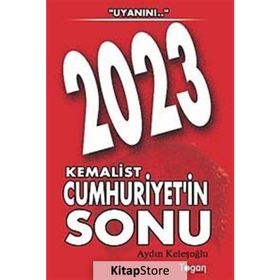 2023 KEMALIST CUMHURIYET'IN SONU - AYDIN KELEŞOĞLU