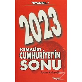 2023 KEMALIST CUMHURIYET'IN SONU - AYDIN KELEŞOĞLU