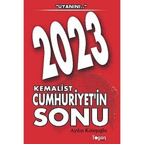 2023 KEMALIST CUMHURIYET'IN SONU - AYDIN KELEŞOĞLU