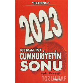 2023 KEMALIST CUMHURIYET'IN SONU - AYDIN KELEŞOĞLU