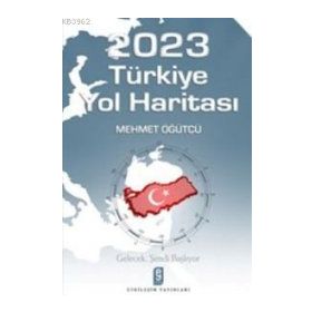 2023 TÜRKİYE YOL HARİTASI - MEHMET ÖĞÜTÇÜ
