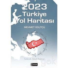2023 TÜRKİYE YOL HARİTASI - MEHMET ÖĞÜTÇÜ