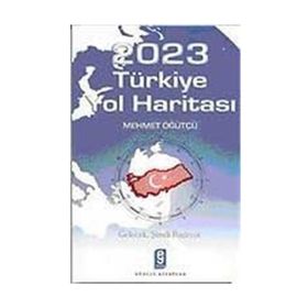 2023 TÜRKİYE YOL HARİTASI - MEHMET ÖĞÜTÇÜ