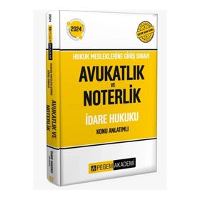 2024 Hukuk Mesleklerine Giriş Sınavı Avukatlık ve Noterlik İdare Hukuku Konu Anlatımlı Kitap Pegem Akademi Yayıncılık